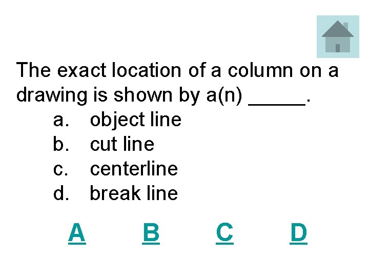 The exact location of a column on a drawing is shown by a(n) _____.