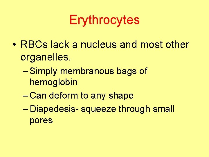 Erythrocytes • RBCs lack a nucleus and most other organelles. – Simply membranous bags