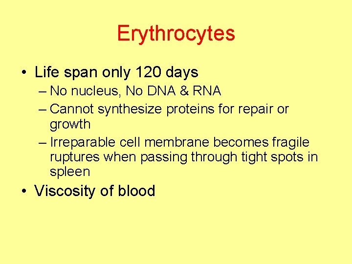 Erythrocytes • Life span only 120 days – No nucleus, No DNA & RNA