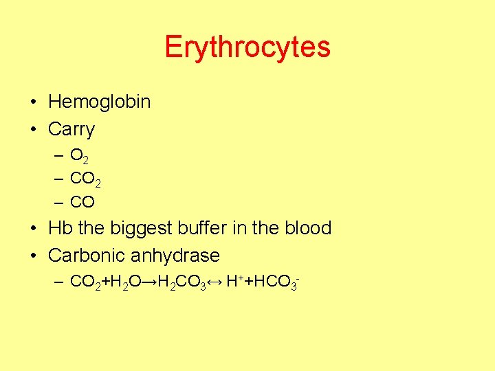 Erythrocytes • Hemoglobin • Carry – O 2 – CO • Hb the biggest