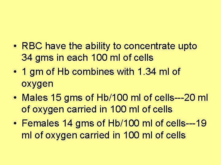  • RBC have the ability to concentrate upto 34 gms in each 100