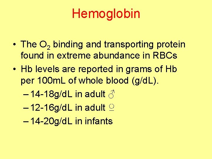 Hemoglobin • The O 2 binding and transporting protein found in extreme abundance in