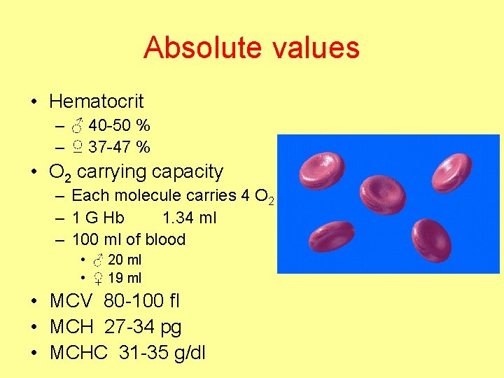 Absolute values • Hematocrit – ♂ 40 -50 % – ♀ 37 -47 %