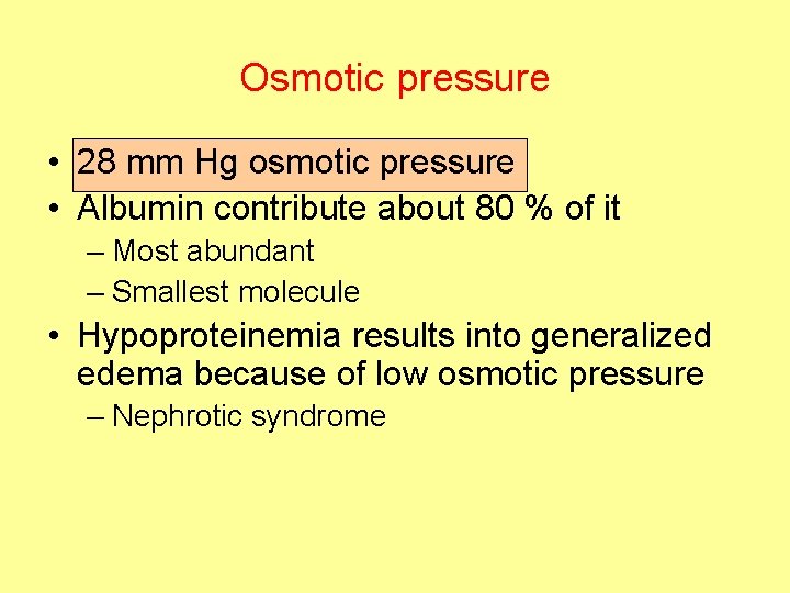 Osmotic pressure • 28 mm Hg osmotic pressure • Albumin contribute about 80 %