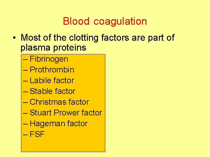Blood coagulation • Most of the clotting factors are part of plasma proteins –