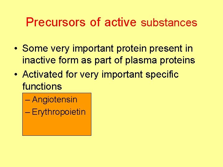 Precursors of active substances • Some very important protein present in inactive form as