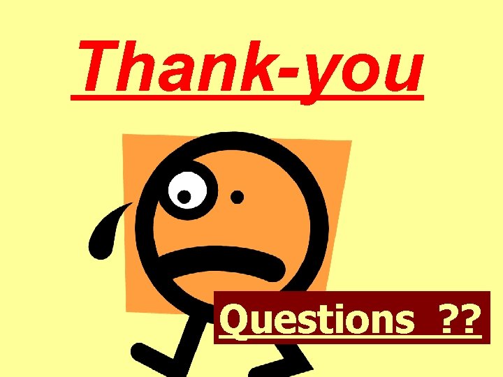 Thank-you Questions ? ? 