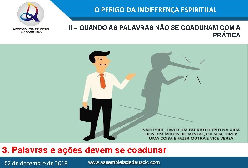 O PERIGO DA INDIFERENÇA ESPIRITUAL II – QUANDO AS PALAVRAS NÃO SE COADUNAM COM
