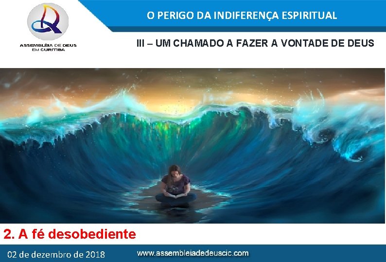 O PERIGO DA INDIFERENÇA ESPIRITUAL III – UM CHAMADO A FAZER A VONTADE DE