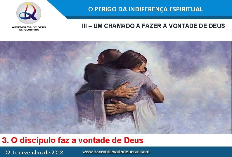 O PERIGO DA INDIFERENÇA ESPIRITUAL III – UM CHAMADO A FAZER A VONTADE DE