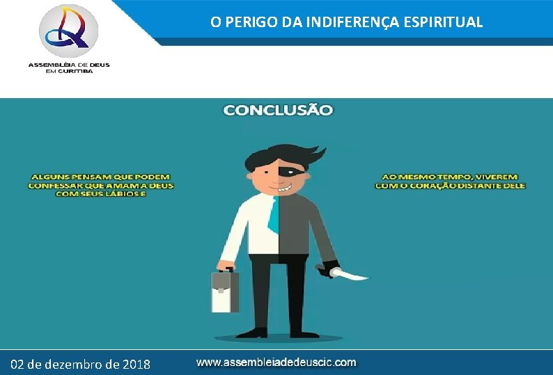 O PERIGO DA INDIFERENÇA ESPIRITUAL 02 de dezembro de 2018 