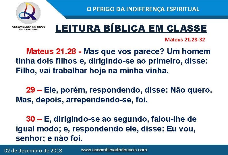 O PERIGO DA INDIFERENÇA ESPIRITUAL LEITURA BÍBLICA EM CLASSE Mateus 21. 28 -32 Mateus