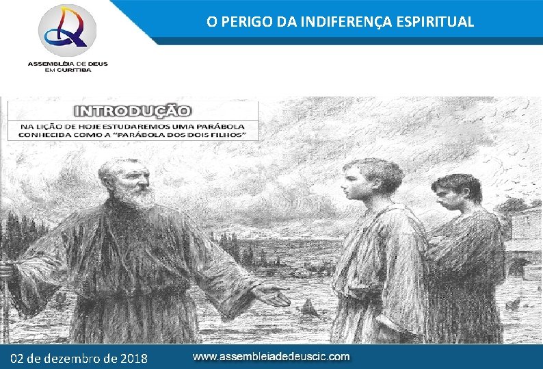O PERIGO DA INDIFERENÇA ESPIRITUAL 02 de dezembro de 2018 