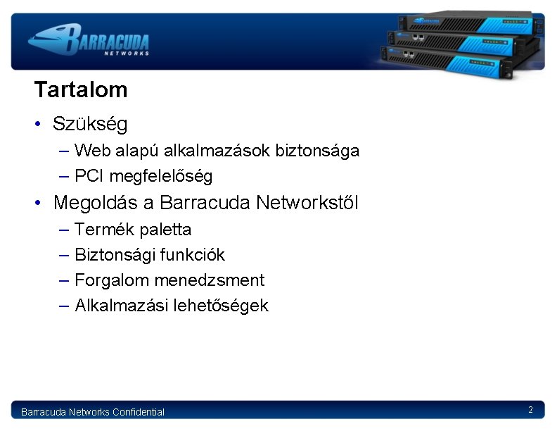 Tartalom • Szükség – Web alapú alkalmazások biztonsága – PCI megfelelőség • Megoldás a