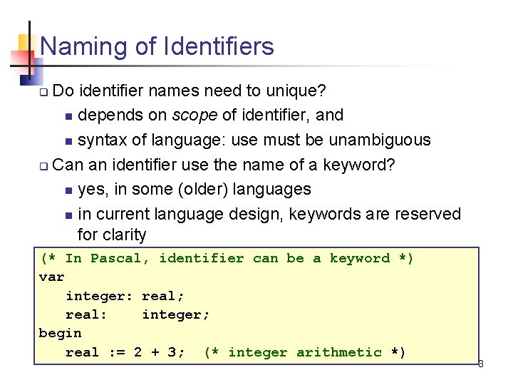 Naming of Identifiers Do identifier names need to unique? n depends on scope of Naming of Identifiers Do identifier names need to unique? n depends on scope of