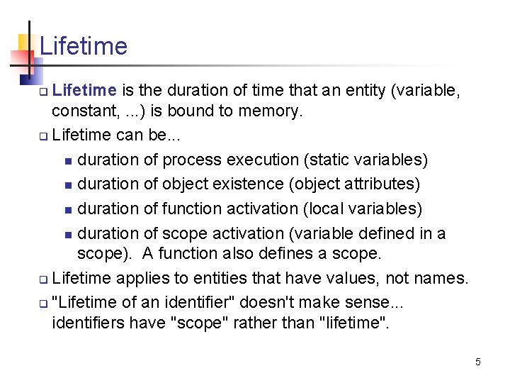 Lifetime is the duration of time that an entity (variable, constant, . . . Lifetime is the duration of time that an entity (variable, constant, . . .
