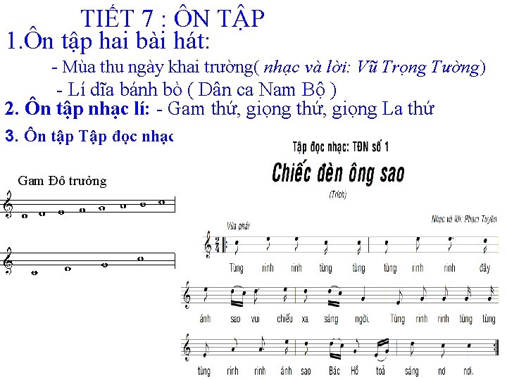 TIẾT 7 : ÔN TẬP 1. Ôn tập hai bài hát: - Mùa thu