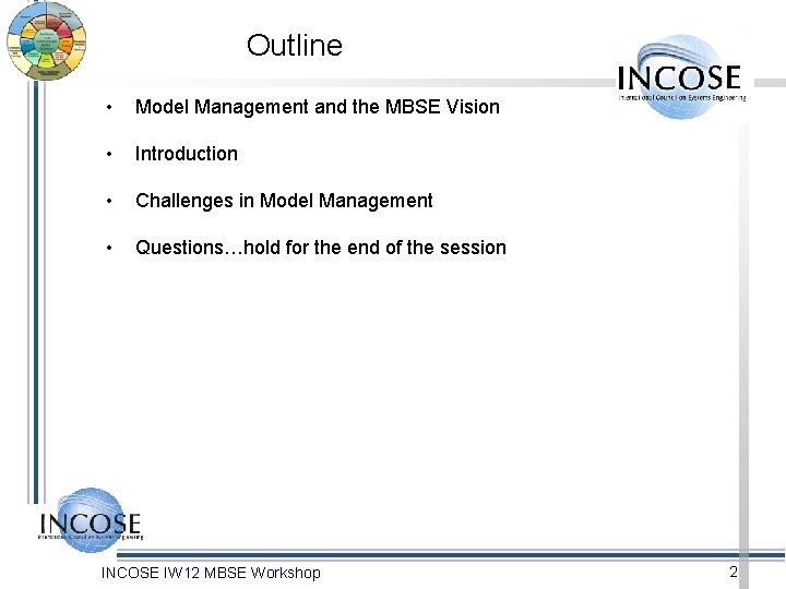 Outline • Model Management and the MBSE Vision • Introduction • Challenges in Model Outline • Model Management and the MBSE Vision • Introduction • Challenges in Model