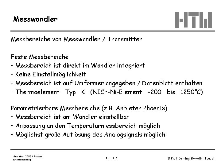 Messwandler Messbereiche von Messwandler / Transmitter Feste Messbereiche • Messbereich ist direkt im Wandler