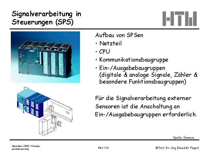 Signalverarbeitung in Steuerungen (SPS) Aufbau von SPSen • Netzteil • CPU • Kommunikationsbaugruppe •