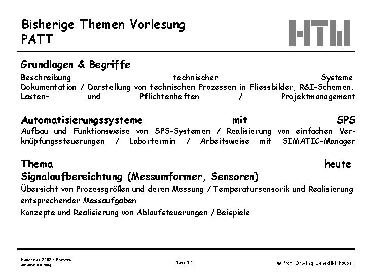 Bisherige Themen Vorlesung PATT Grundlagen & Begriffe Beschreibung technischer Systeme Dokumentation / Darstellung von