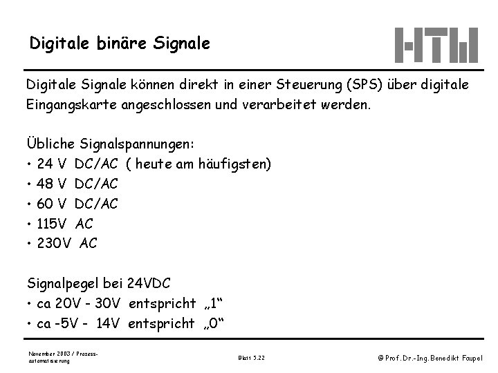 Digitale binäre Signale Digitale Signale können direkt in einer Steuerung (SPS) über digitale Eingangskarte