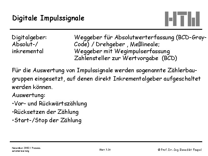 Digitale Impulssignale Digitalgeber: Absolut-/ inkremental Weggeber für Absolutwerterfassung (BCD-Gray. Code) / Drehgeber , Meßlineale;