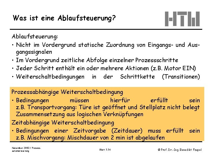 Was ist eine Ablaufsteuerung? Ablaufsteuerung: • Nicht im Vordergrund statische Zuordnung von Eingangs- und