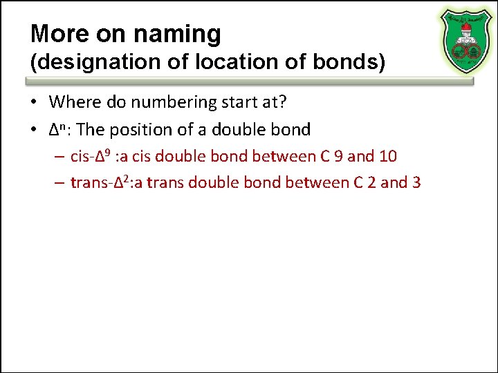 More on naming (designation of location of bonds) • Where do numbering start at?