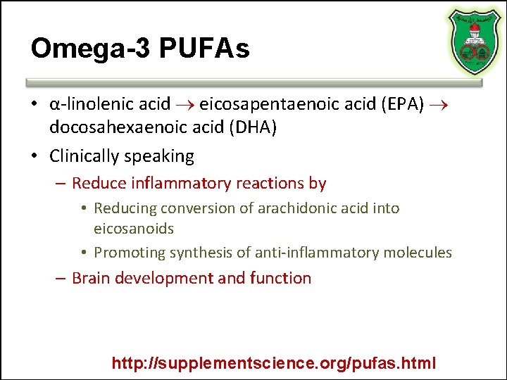 Omega-3 PUFAs • α-linolenic acid eicosapentaenoic acid (EPA) docosahexaenoic acid (DHA) • Clinically speaking