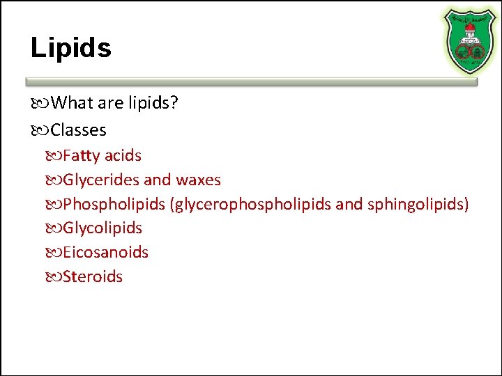Lipids What are lipids? Classes Fatty acids Glycerides and waxes Phospholipids (glycerophospholipids and sphingolipids)