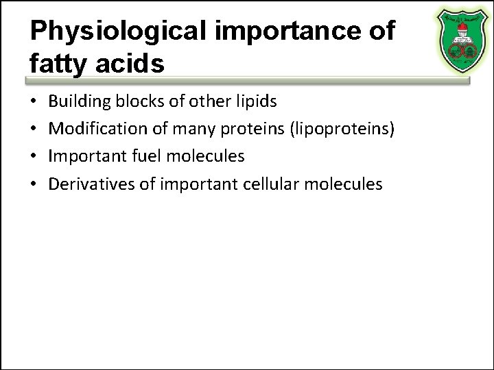Physiological importance of fatty acids • • Building blocks of other lipids Modification of