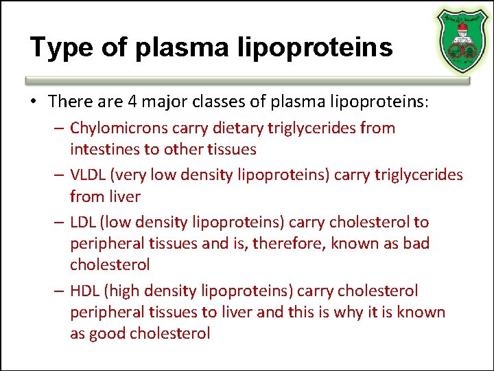 Type of plasma lipoproteins • There are 4 major classes of plasma lipoproteins: –
