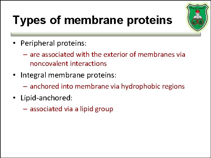 Types of membrane proteins • Peripheral proteins: – are associated with the exterior of