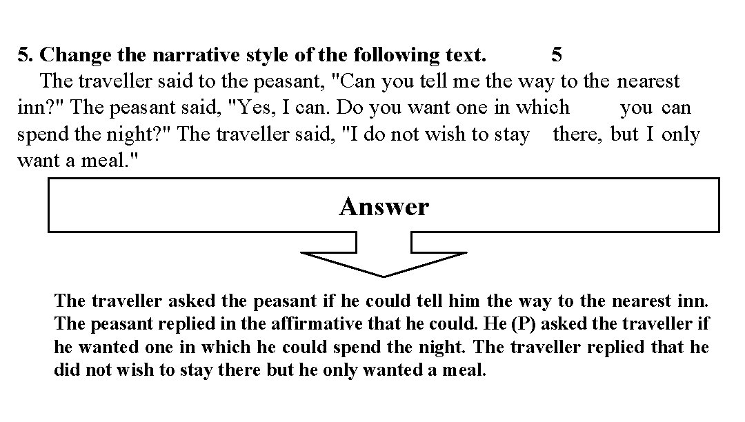 5. Change the narrative style of the following text. 5 The traveller said to