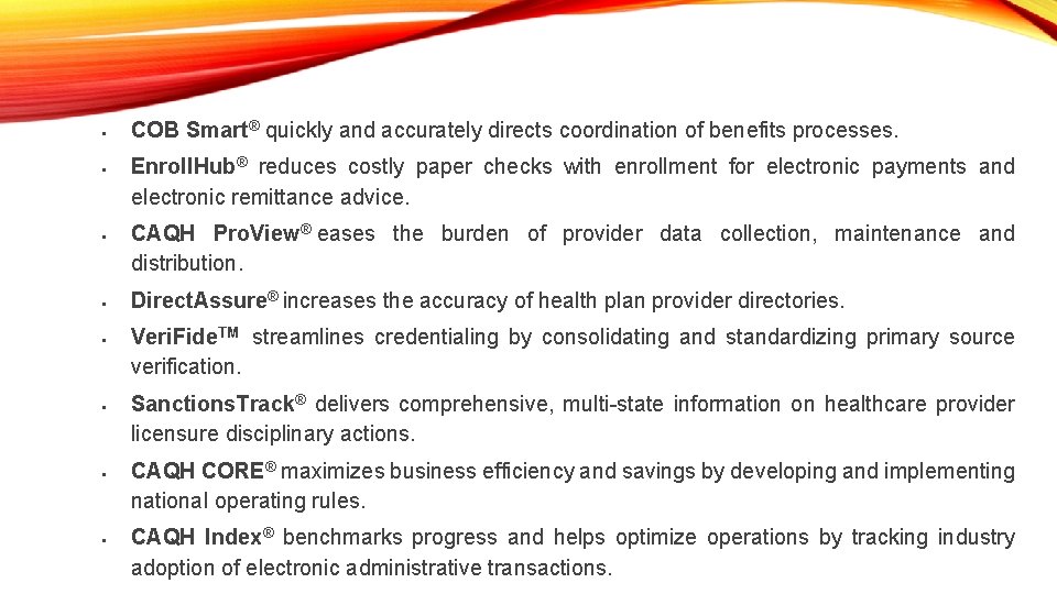  COB Smart® quickly and accurately directs coordination of benefits processes. Enroll. Hub® reduces