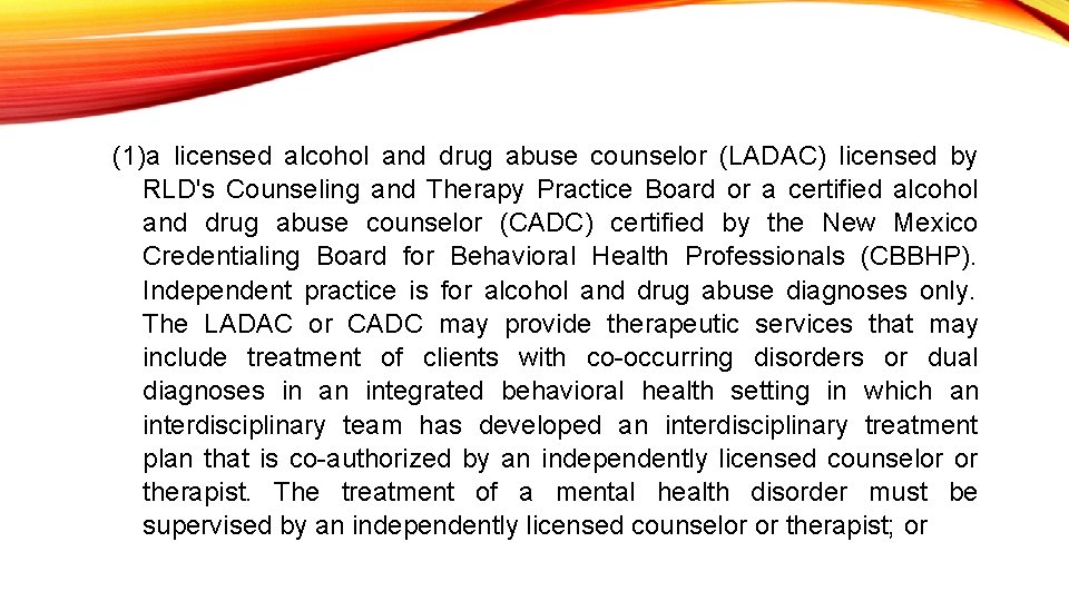 (1)a licensed alcohol and drug abuse counselor (LADAC) licensed by RLD's Counseling and Therapy