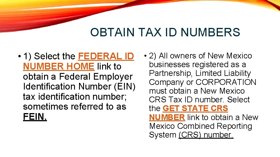 OBTAIN TAX ID NUMBERS • 1) Select the FEDERAL ID • 2) All owners
