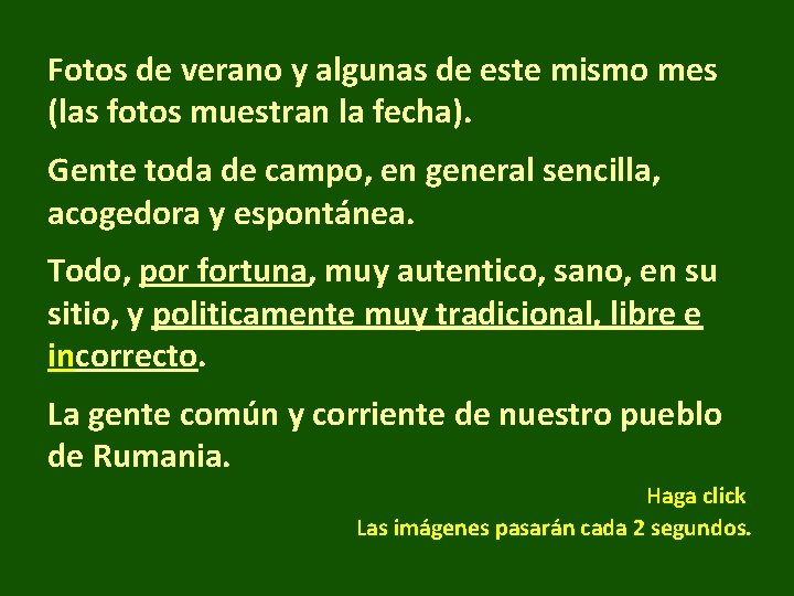 Fotos de verano y algunas de este mismo mes (las fotos muestran la fecha).