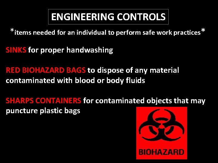 ENGINEERING CONTROLS *items needed for an individual to perform safe work practices* SINKS for