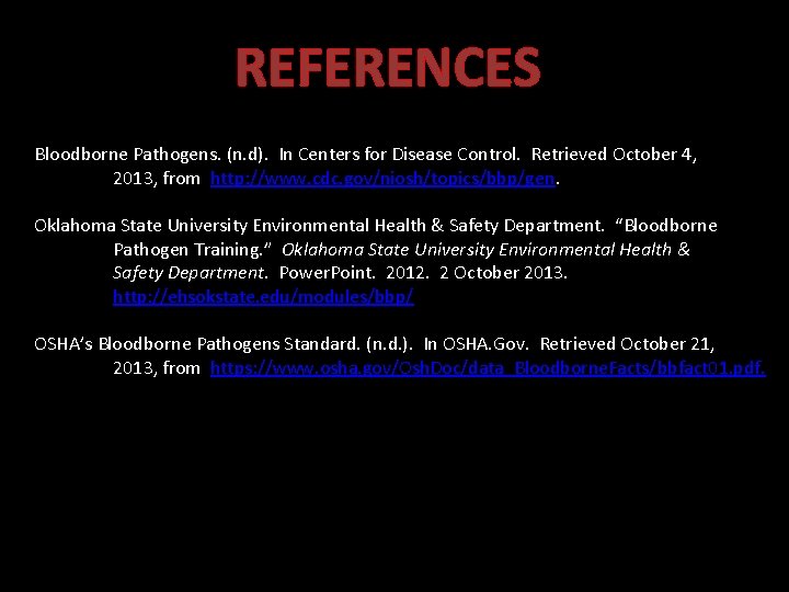 REFERENCES Bloodborne Pathogens. (n. d). In Centers for Disease Control. Retrieved October 4, 2013,