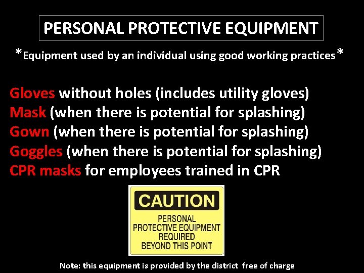 PERSONAL PROTECTIVE EQUIPMENT *Equipment used by an individual using good working practices* Gloves without