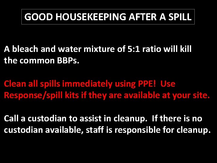 GOOD HOUSEKEEPING AFTER A SPILL A bleach and water mixture of 5: 1 ratio