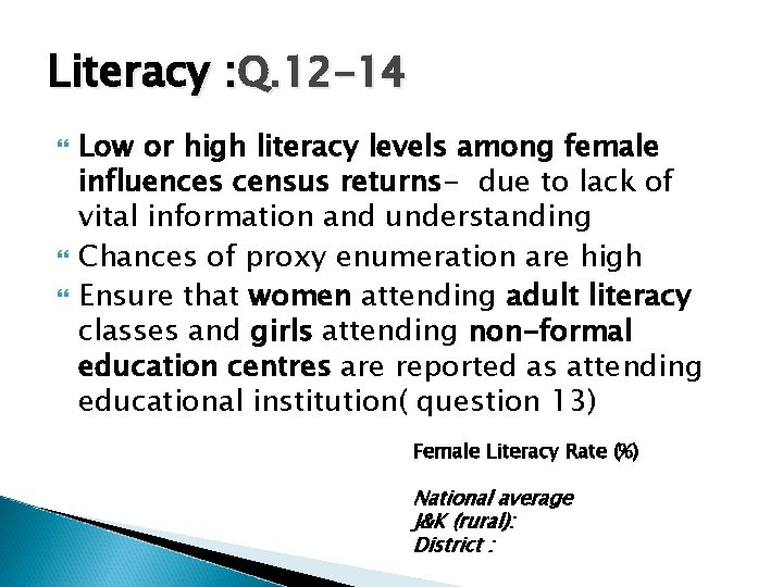 Literacy : Q. 12 -14 Low or high literacy levels among female influences census