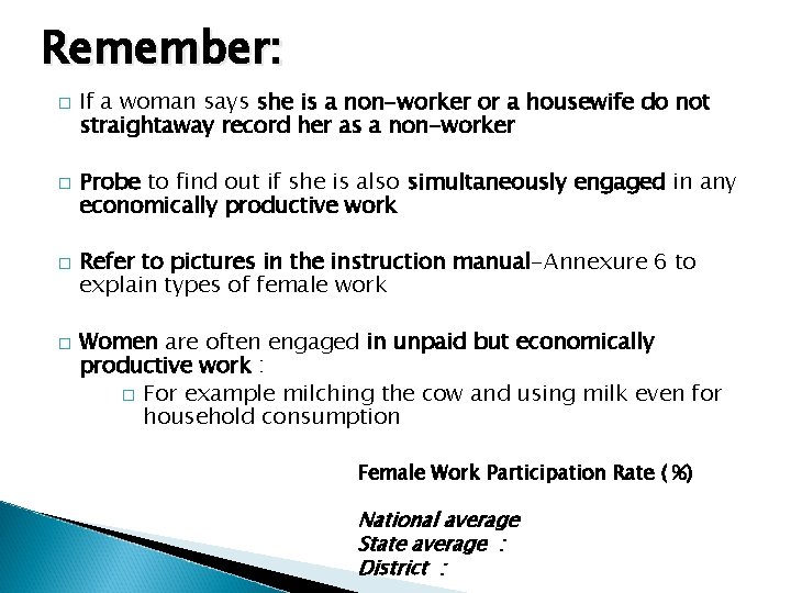 Remember: � � If a woman says she is a non-worker or a housewife