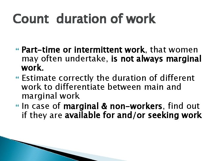 Count duration of work Part-time or intermittent work, that women may often undertake, is