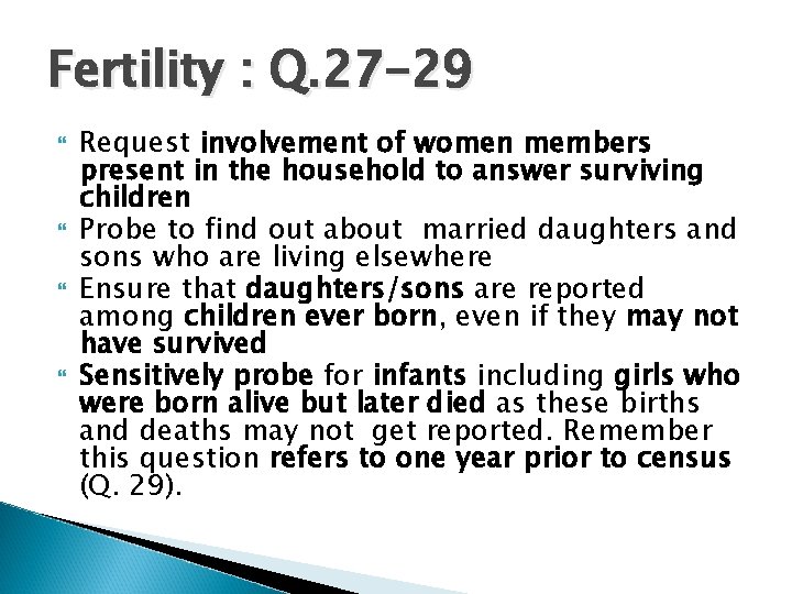 Fertility : Q. 27 -29 Request involvement of women members present in the household