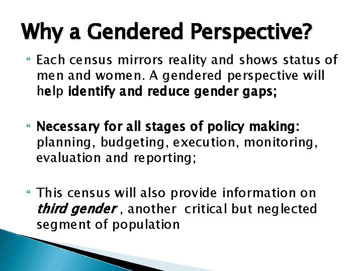 Why a Gendered Perspective? Each census mirrors reality and shows status of men and
