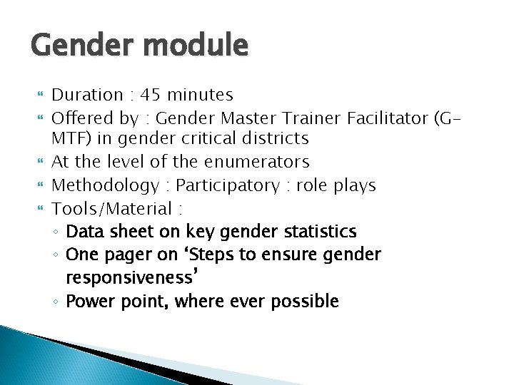 Gender module Duration : 45 minutes Offered by : Gender Master Trainer Facilitator (GMTF)