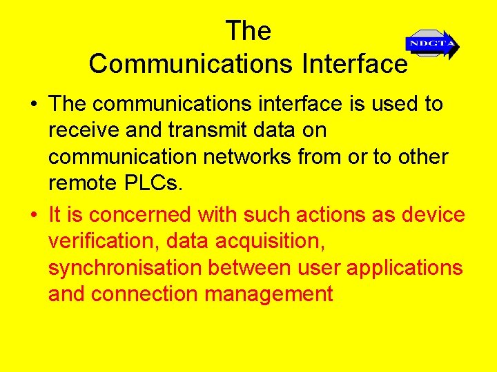 The Communications Interface • The communications interface is used to receive and transmit data
